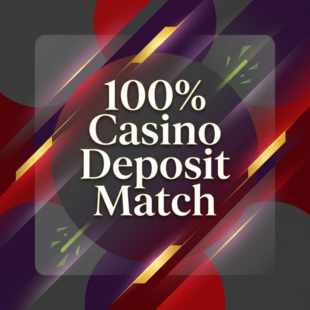 100% Casino Deposit Match